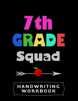 Paperback 7th Grade Squad Handwriting Workbook: 8.5" x 11" 100 Pages Handwriting Practice Paper For Everyone Book