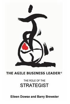 Paperback The Agile Business Leader: The Role Of The Strategist Book