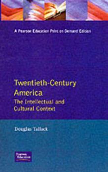 Paperback Twentieth-Century America: The Intellectual and Cultural Context Book