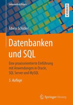 Paperback Datenbanken Und SQL: Eine Praxisorientierte Einführung Mit Anwendungen in Oracle, SQL Server Und MySQL [German] Book