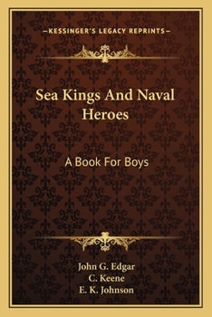 Paperback Sea Kings And Naval Heroes: A Book For Boys Book