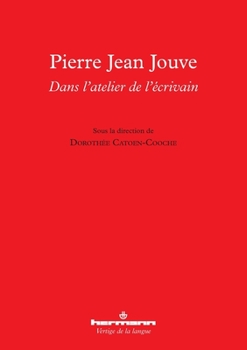 Pierre Jean Jouve : dans l'atelier de l'écrivain (HR.VERTIG.LANGU) (French Edition)