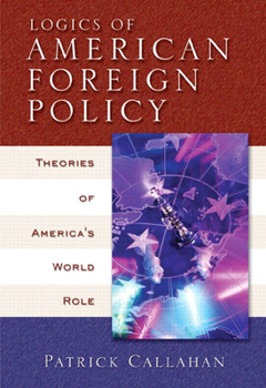 Paperback Logics of American Foreign Policy: Theories of America's World Role Book