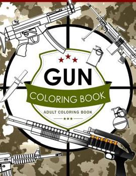 Paperback Gun Coloring Book Volume 2: Adult Coloring Book for Grown-Ups Book