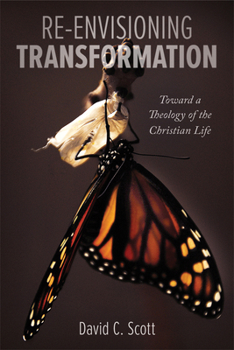 Hardcover Re-Envisioning Transformation: Toward a Theology of the Christian Life Book