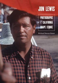 Hardcover Jon Lewis: Photographs of the California Grape Strike Book