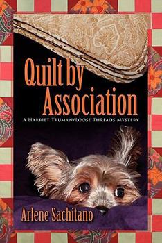 Quilt by Association: A Harriet Truman/Loose Threads Mystery - Book #4 of the Harriet Truman / Loose Threads Mystery