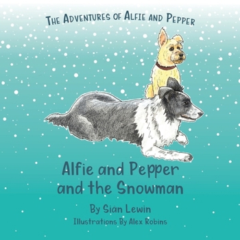 Alfie and Pepper and the Snowman (The Adventures of Alfie and Pepper)