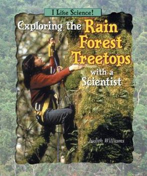 Exploring the Rain Forest Treetops With a Scientist (I Like Science) - Book  of the I Like Science!