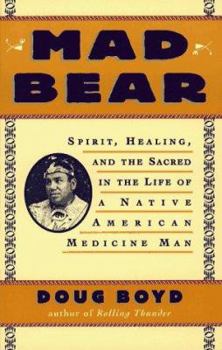 Paperback Mad Bear: Spirit, Healing, and the Sacred in the Life of a Native American Medicine Man Book