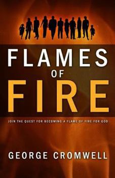 Paperback Flames of Fire: Join the Quest for Becoming a Flame of Fire for God Book