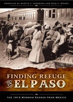 Finding Refuge in El Paso: The 1912 Mormon Exodus from Mexico