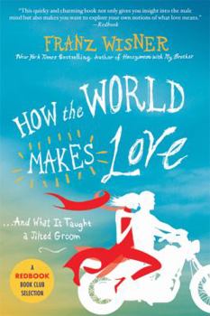 Paperback How the World Makes Love: And What It Taught a Jilted Groom Book