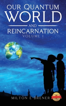 Hardcover Our Quantum World and Reincarnation (Volume I) Book