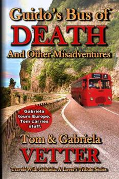 Paperback Guido's Bus of DEATH: And Other Misadventures (Travels With Gabriela: A Lover's Tribute) Book