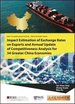 Hardcover Impact Estimation of Exchange Rates on Exports and Annual Update of Competitiveness Analysis for 34 Greater China Economies Book