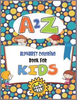 Paperback A2Z Alphabet coloring book for kids: A Fun Valentine's Day Alphabet Coloring Book for toddlers, kids, girls Book