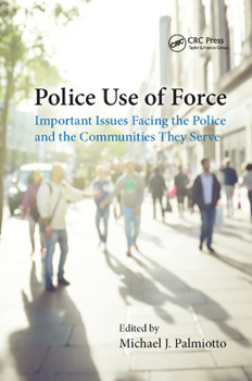 Paperback Police Use of Force: Important Issues Facing the Police and the Communities They Serve Book