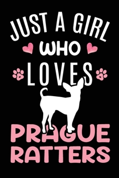 Paperback Just A Girl Who Loves Prague Ratters: Prague Ratter Dog Owner Lover Gift Diary - Blank Date & Blank Lined Notebook Journal - 6x9 Inch 120 Pages White Book