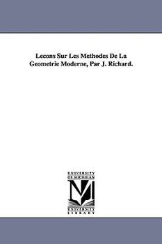 Paperback Lecons Sur Les Methodes de La Geometrie Moderne, Par J. Richard. Book