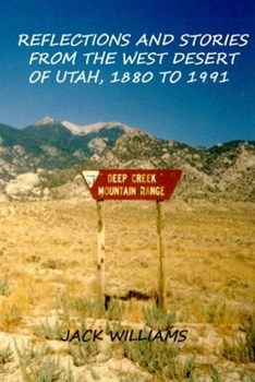 Paperback Reflections and Stories from the West Desert of Utah, 1880 to 1991 Book