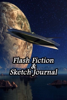 Paperback Flash Fiction & Sketch Journal: Write & Create Story Workbook with Flash Fiction and Sketch Page Book For Creative Writing and Drawing for Writers - W Book