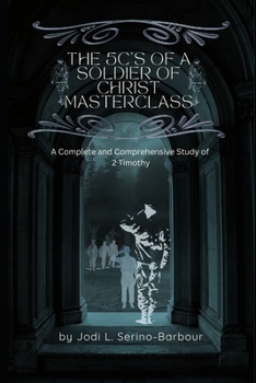 Paperback The 5C's of a Soldier of Christ MASTERCLASS: A Complete and Comprehensive Study of 2 Timothy Book