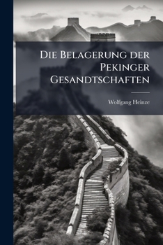 Paperback Die Belagerung der Pekinger Gesandtschaften [German] Book