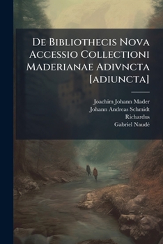 Paperback De Bibliothecis Nova Accessio Collectioni Maderianae Adivncta [adiuncta] [Latin] Book