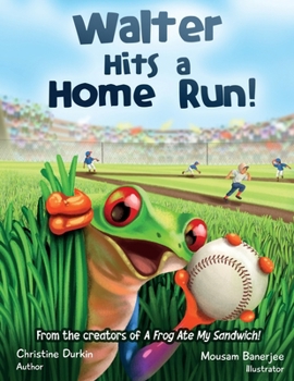 Walter Hits a Home Run!: Little League will never be the same (The Adventures of Walter the Frog)