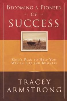 Hardcover Becoming a Pioneer of Success: God's Plan to Help You Win in Life and in Business Book