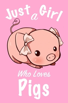 Just A Girl Who Loves Pigs :Journal for girls, funny gift for girls