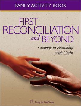 Paperback First Reconciliation and Beyond Family Activity Book: Growing in Friendship with Christ, Family Activity Book