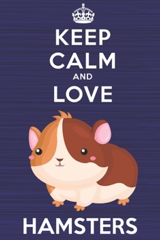 Paperback Keep Calm and Love Hamsters: Blank Lined Journal, Notebook, Diary, Planner with Favorite Animal and Funny Classic Quote / 6 x 9 / 110 Lined Pages / Book