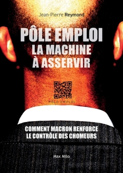 Pôle emploi: La machine à asservir (French Edition)