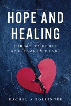 Hope and Healing for my Wounded and Broken Heart