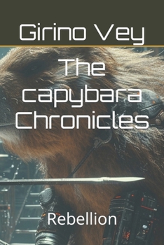 Paperback The capybara Chronicles: Rebellion Book