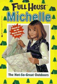 The Not-So-Great Outdoors (Full House: Michelle, #16) - Book #16 of the Full House: Michelle