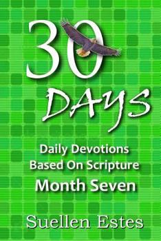 Paperback 30 Days Month Seven: Daily Devotions Based On Scripture Book
