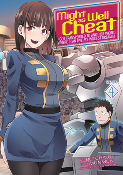 Might as Well Cheat: I Got Transported to Another World Where I Can Live My Wildest Dreams! (Manga) Vol. 4 - Book #4 of the Might as Well Cheat: I Got Transported to Another World Where I Can Live My Wildest Dreams! (Manga)