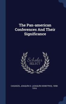 Hardcover The Pan-american Conferences And Their Significance Book