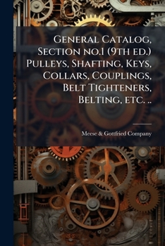Paperback General Catalog, Section no.1 (9th ed.) Pulleys, Shafting, Keys, Collars, Couplings, Belt Tighteners, Belting, etc. .. Book