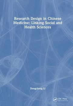 Hardcover Research Design in Chinese Medicine: Linking Social and Health Sciences Book