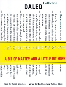 Paperback A Bit of Matter and a Little Bit More: The Collection and the Archives of Herman & Nicole Daled Book