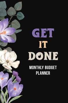 Paperback Get It Done - Montly Budget Planner: Weekly Expense Tracker Bill Organizer Notebook, Debt Tracking Organizer With Income Expenses Tracker, Savings, Pe Book