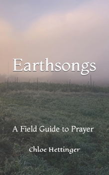 Paperback Earthsongs: A Field Guide to Prayer Book