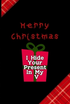 Merry Christmas I Hide Your Present In My V: Notebook Journal Composition Blank Lined Diary Notepad 120 Pages Paperback Red and Black Naughty Xmas