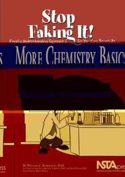 Paperback More Chemistry Basics: Stop Faking It! Finally Understanding Science So You Can Teach It Book