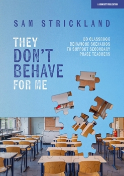 Paperback They Don't Behave for Me: 50 Classroom Behaviour Scenarios to Support Teachers Book