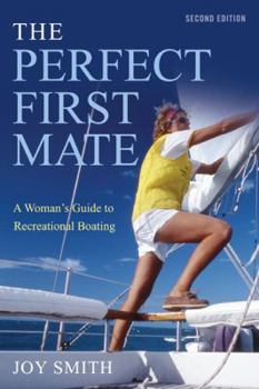 Paperback The Perfect First Mate: A Woman's Guide to Recreational Boating Book